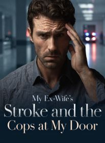 My Ex-Wife's Stroke and the Cops at My Door