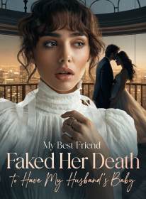 My Best Friend Faked Her Death to Have My Husband’s Baby