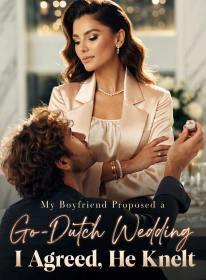 My Boyfriend Proposed a Go-Dutch Wedding; I Agreed, He Knelt