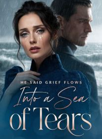 He Said Grief Flows Into a Sea of Tears