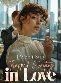 I Won't Stay Trapped Waiting in Love