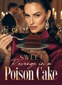Sweet Revenge in a Poison Cake