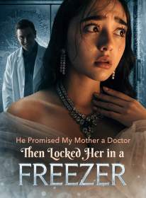 He Promised My Mother a Doctor, Then Locked Her in a Freezer