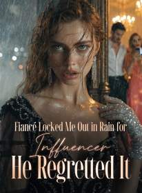 Fiancé Locked Me Out in Rain for Influencer; He Regretted It