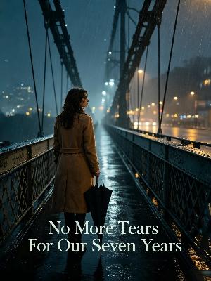 No More Tears For Our Seven Years