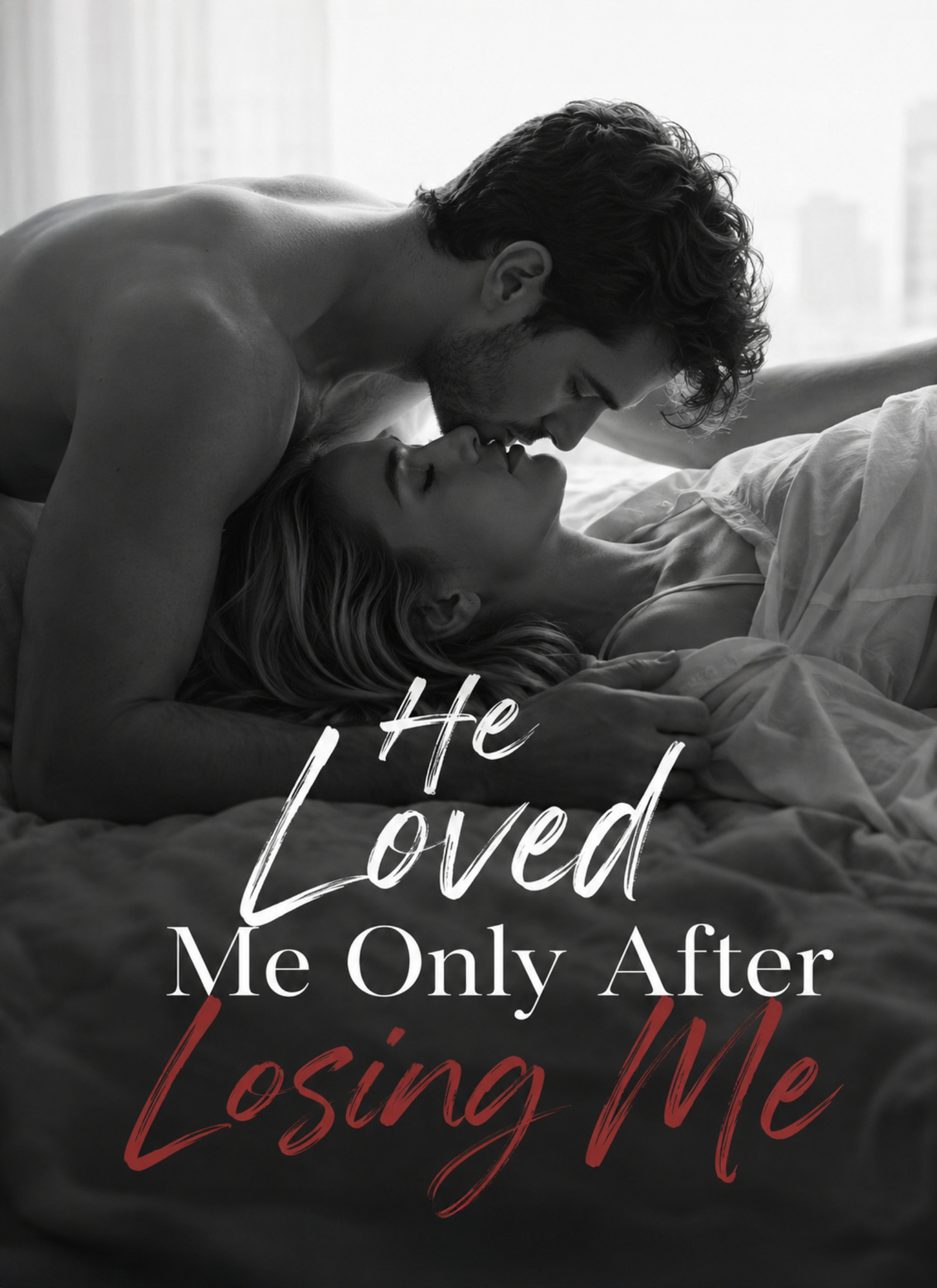 He Loved Me Only After Losing Me