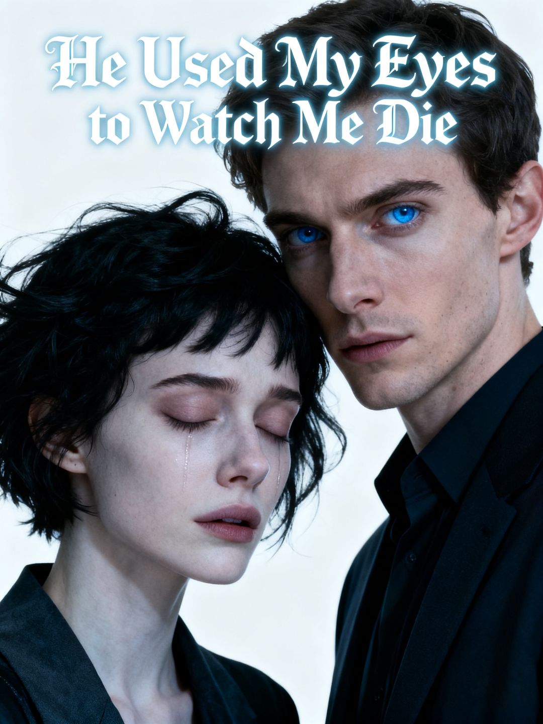 He Used My Eyes to Watch Me Die