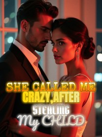 She Called Me Crazy,After Stealing My Child