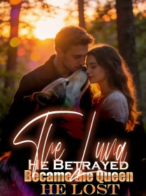 The Luna He Betrayed Became the Queen He Lost