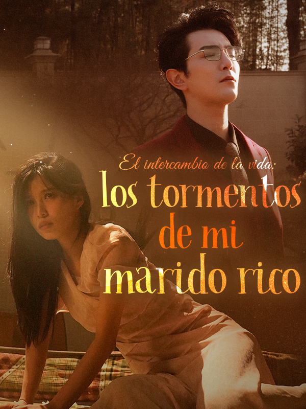 El intercambio de la vida: los tormentos de mi marido rico