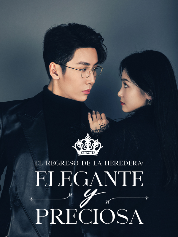 El Regreso de la Heredera: Elegante y Preciosa