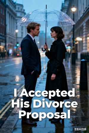 I Accepted His Divorce Proposal