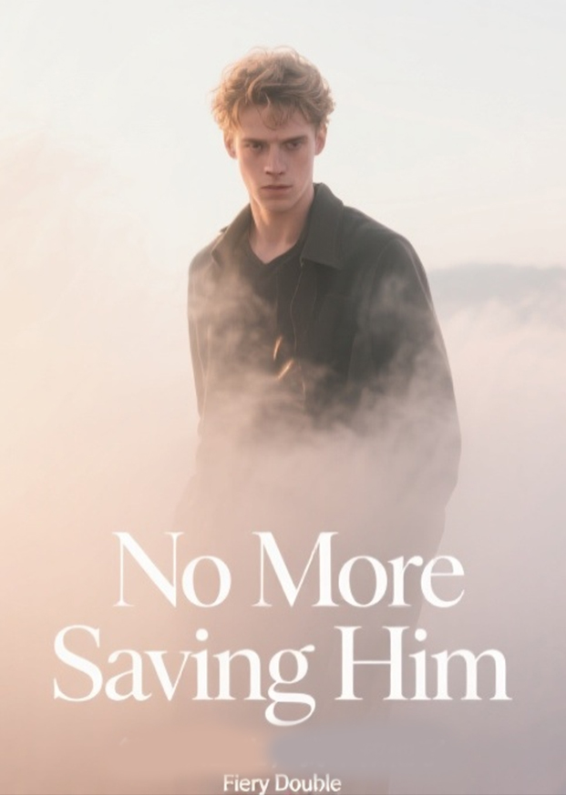 No More Saving Him
