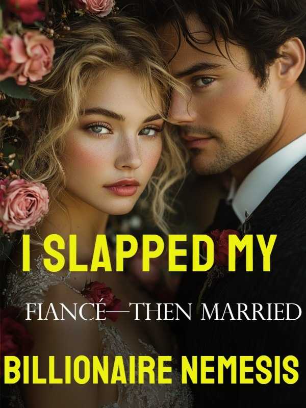 I Slapped My Fiancé—Then Married His Billionaire Nemesis