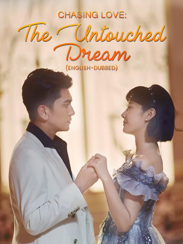 （English-dubbed）Chasing Love: The Untouched Dream