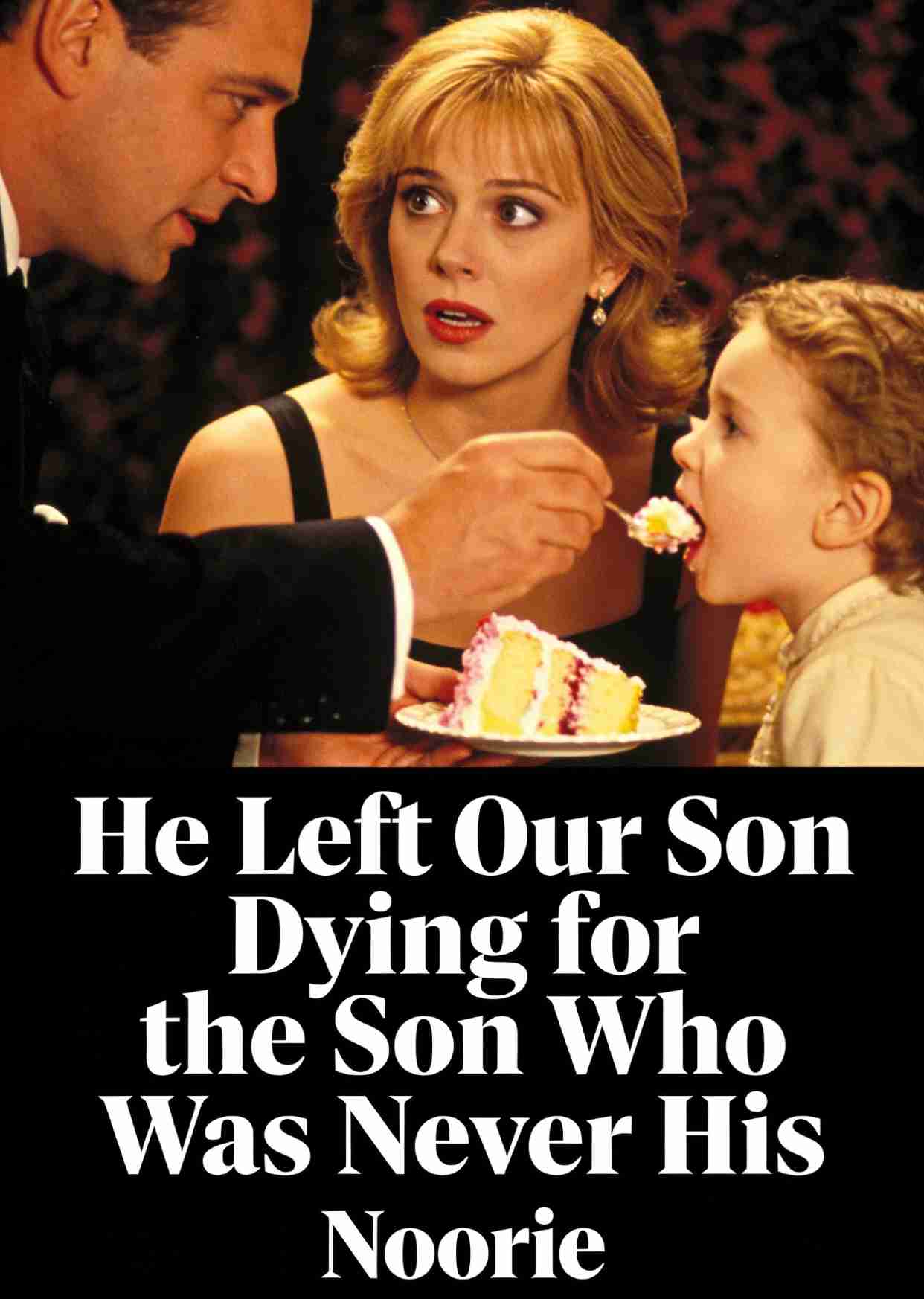 He Left Our Son Dying for the Son Who Was Never His
