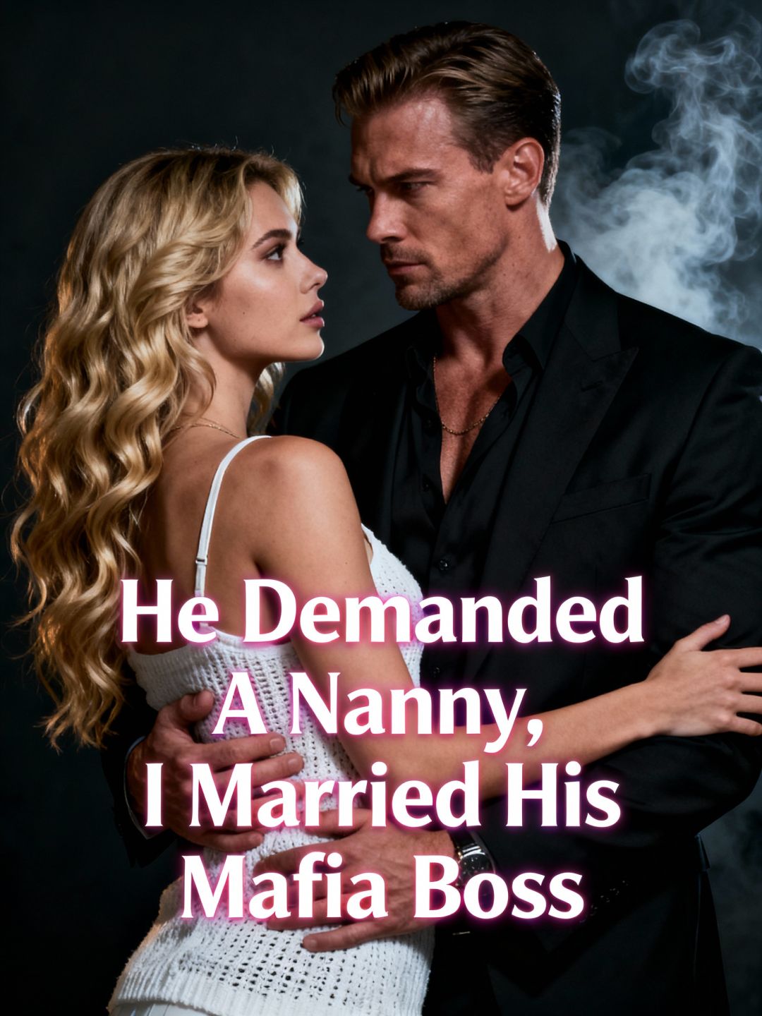 He Demanded A Nanny, I Married His Mafia Boss