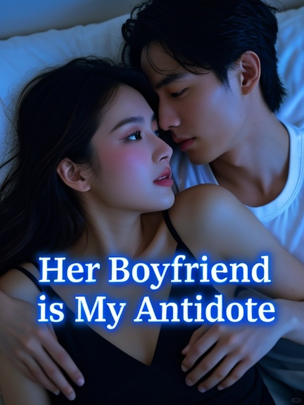 Her Boyfriend is My Antidote