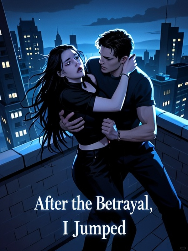 After the Betrayal, I Jumped