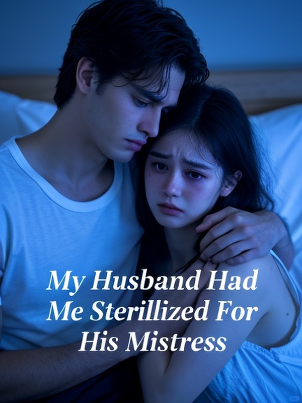 My Husband Had Me Sterilized For His Mistress