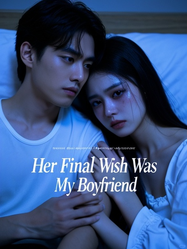 Her Final Wish Was My Boyfriend