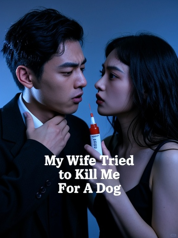 My Wife Tried to Kill Me For Her Paramour's Dog