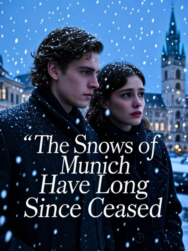 The Snows of Munich Have Long Since Ceased