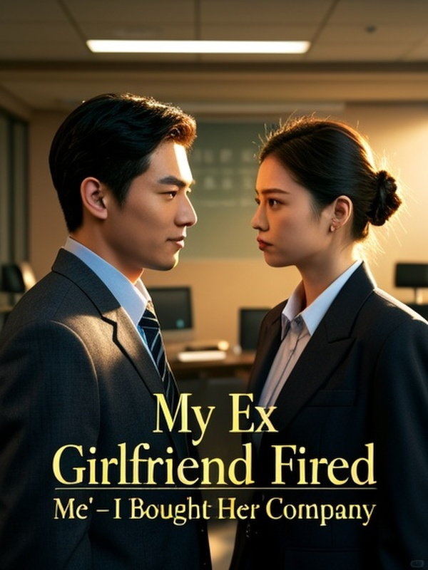 My Ex Girlfriend Fired Me—I Bought Her Company