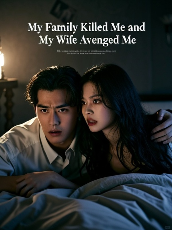 My Family Killed Me and My Wife Avenged Me