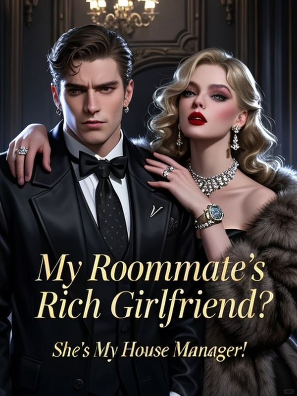 My Roommate's Rich Girlfriend? She's My House Manager!