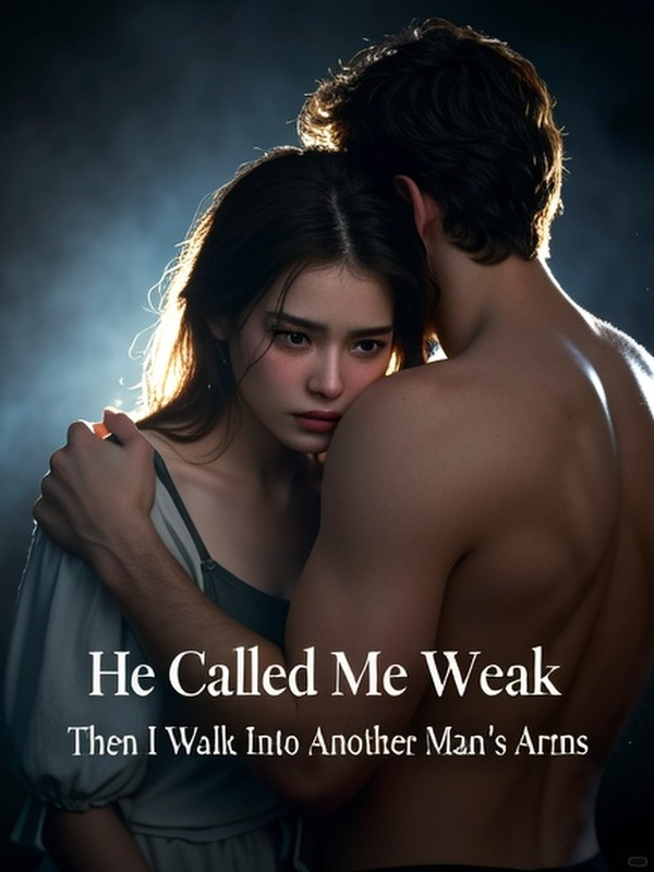 He Called Me Weak, Then I Walk Into Another Man’s Arms