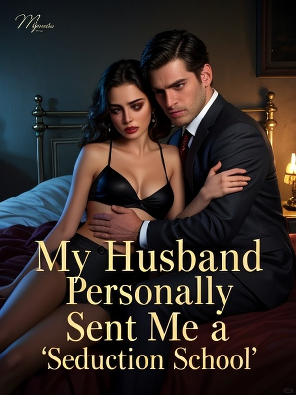My Husband Personally Sent Me to a 'Seduction School'