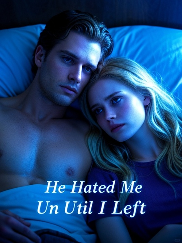 He Hated Me Until I Left