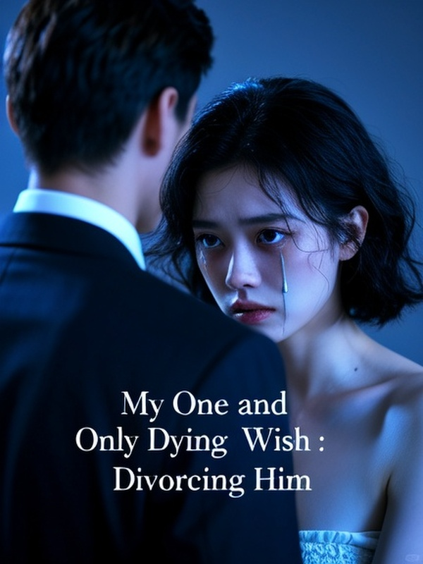 My One and Only Dying Wish: Divorcing Him
