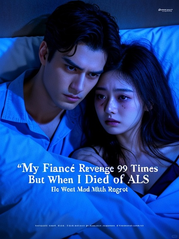My Fiancé Took Revenge 99 Times