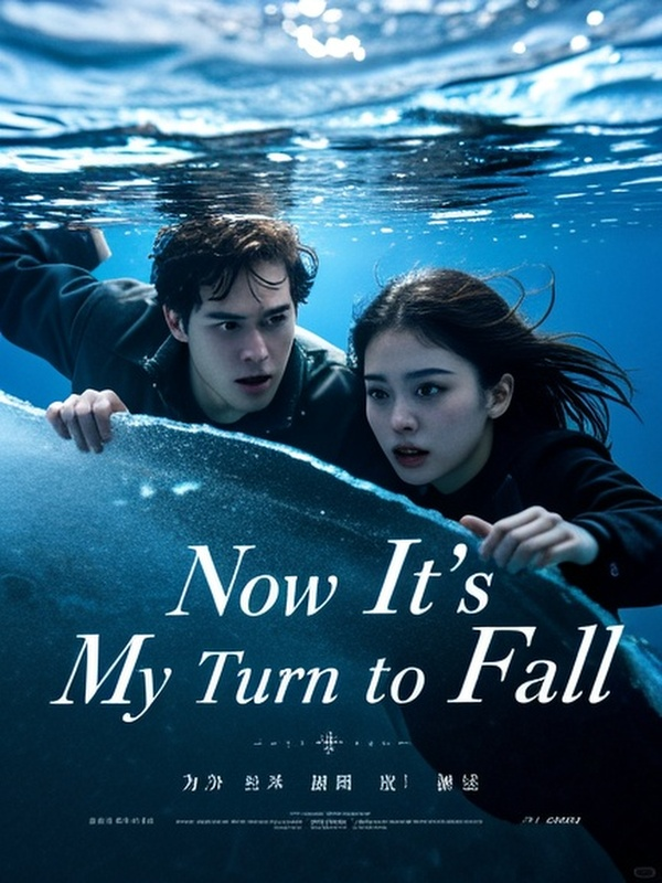 Now It's My Turn to Fall
