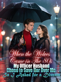 When the Wolves Came in The 80s, My Officer Husband Chose to Save Her Over Me, So I Asked for a Divorce
