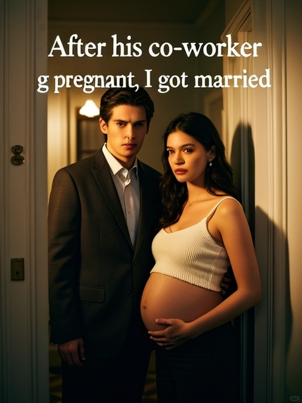 After his co-worker got pregnant, I got married