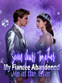 Seven Years Together, My Fiancee Abandoned Me at the Altar