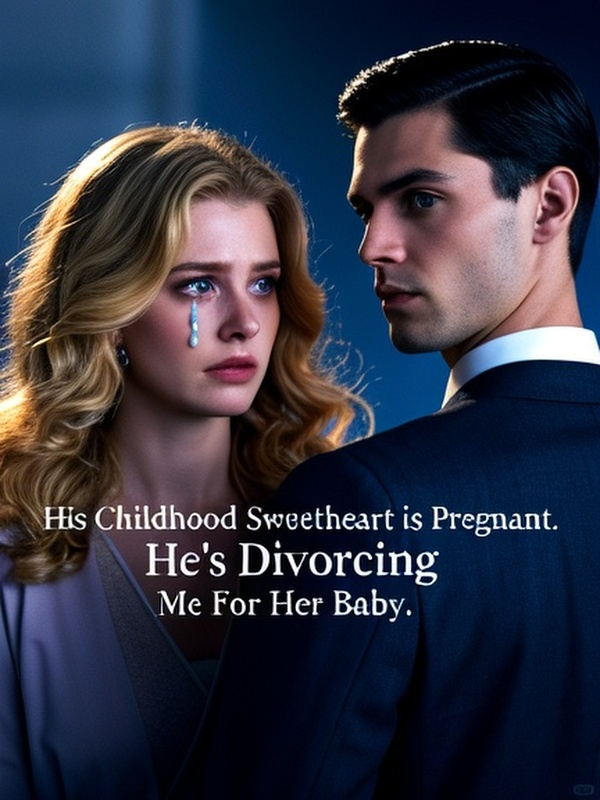 His Childhood Sweetheart is Pregnant. He's Divorcing Me For Her Baby.