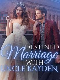 Destined Marriage with Uncle Kayden