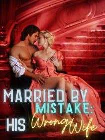 Married by Mistake: His Wrong Wife