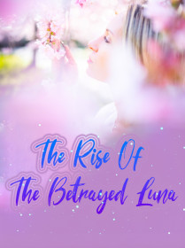 The Rise Of The Betrayed Luna