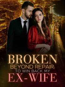 Broken Beyond Repair: To Win Back my Ex-Wife