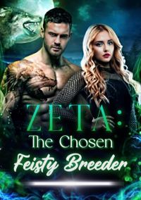 ZETA: The Chosen Feisty Breeder