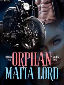 When The Orphan Meets The Mafia Lord