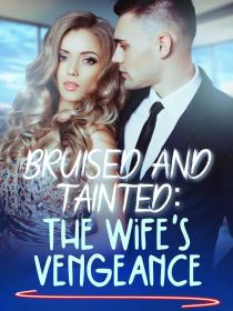 Bruised and Tainted: The Wife's Vengeance