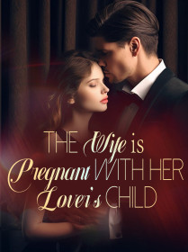 The Wife is Pregnant with Her Lover’s Child