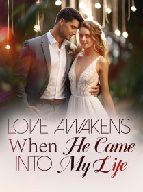 Love Awakens: When He Came into My Life