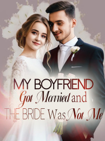 My Boyfriend Got Married and The Bride Was Not Me